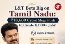 L&T Bets Big on Tamil Nadu: ₹18,600 Crore Mega Push to Create 8,000+ Jobs!